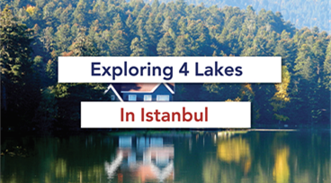 Exploring 4 Lakes In Istanbul: A Tryst With Mother Nature