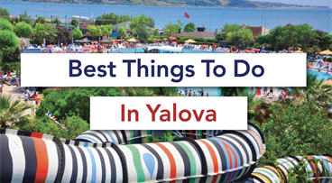 Best Things To Do in Yalova